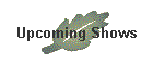 Upcoming Shows